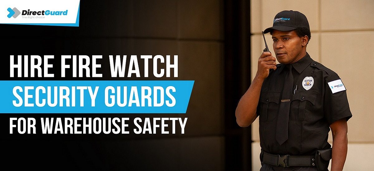 Hire Fire Watch Security Guard for Warehouse Safety
