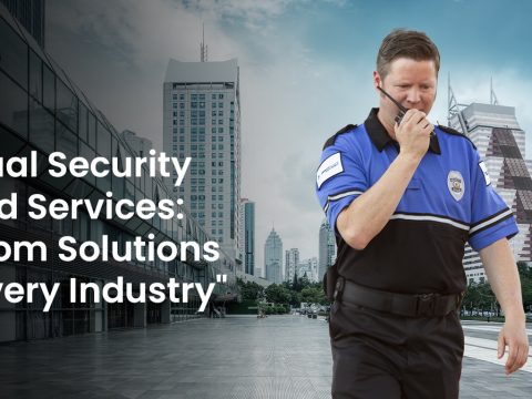 Virtual Security Guard Services Custom Solutions for Every Industry