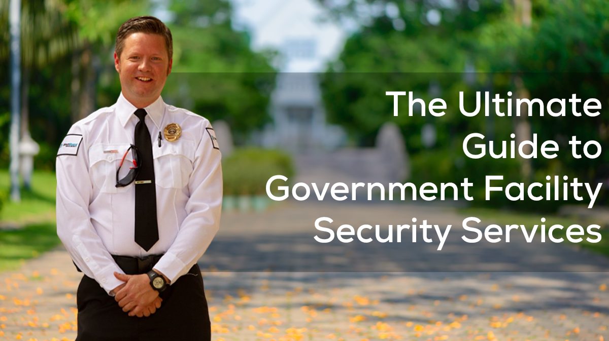 The Ultimate Guide to Government Facility Security Services