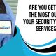 Are you getting the most out of your security guard services