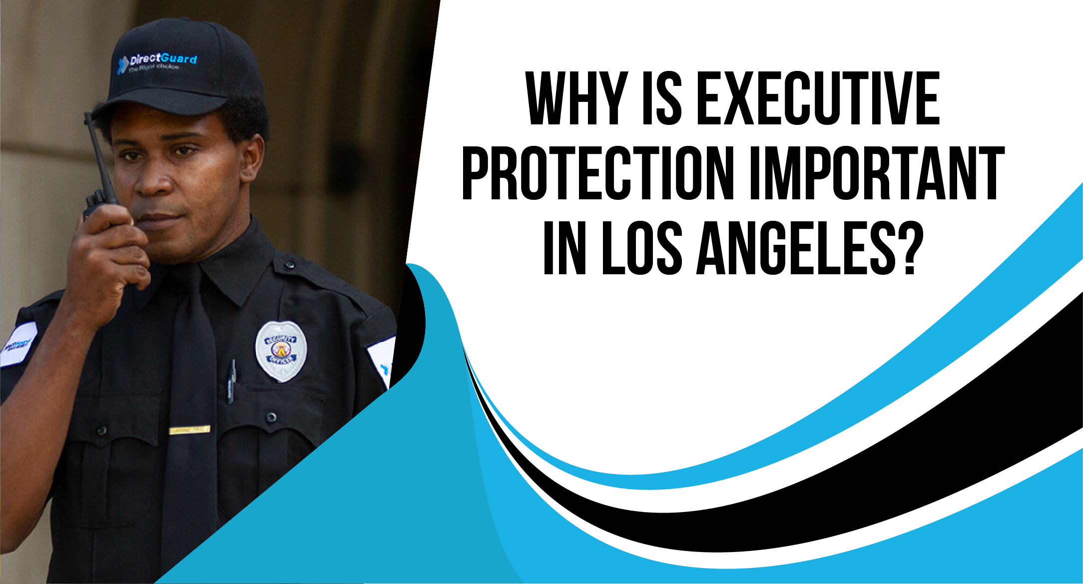 Why is executive protection important in Los Angeles