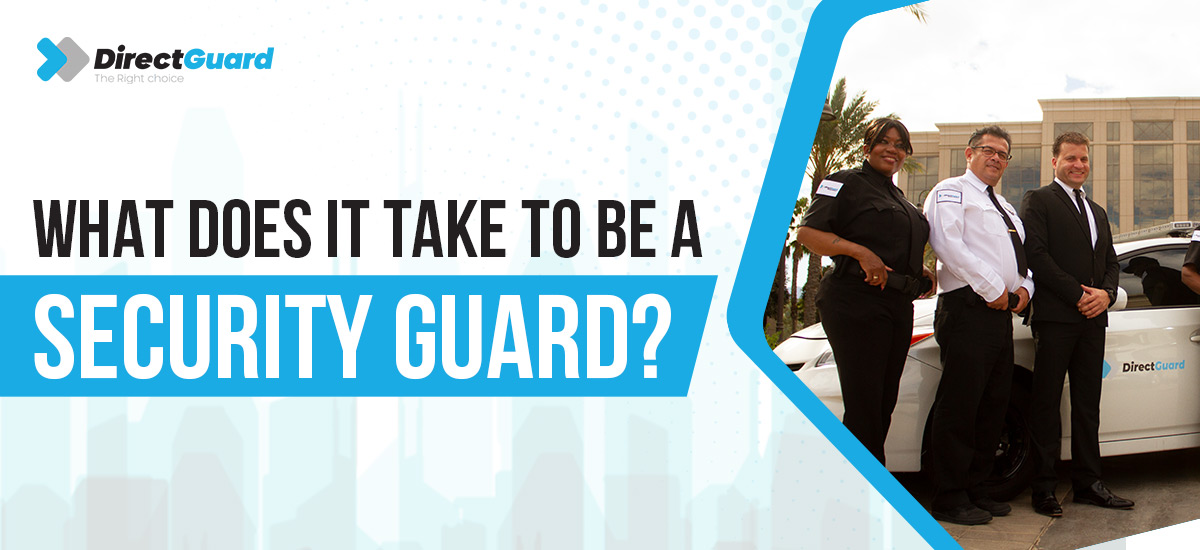 What does it take to be a Security Guard