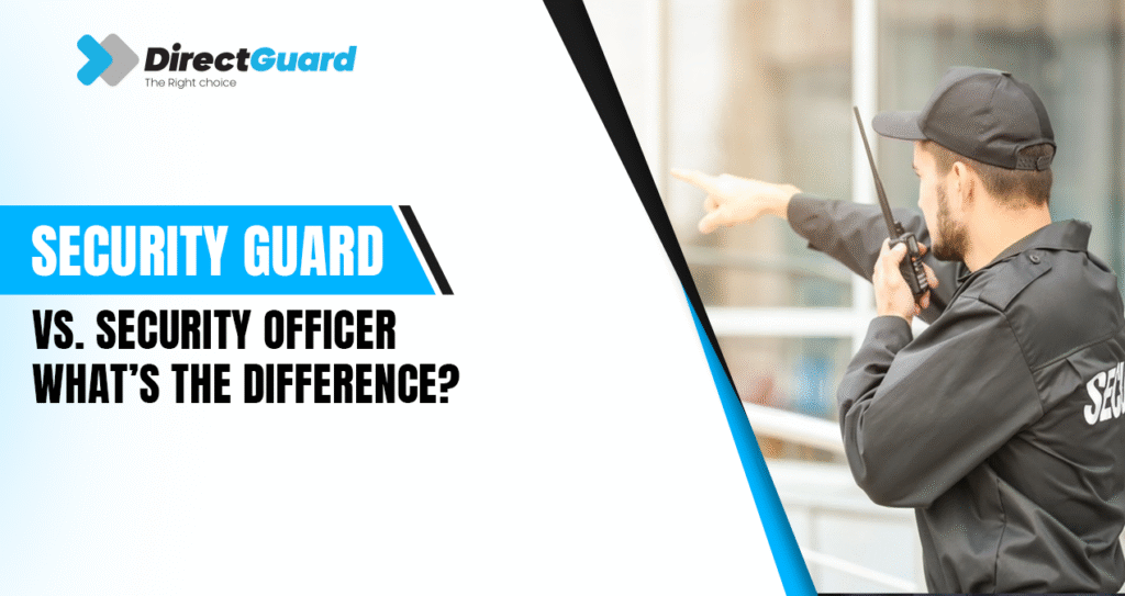 Service Vs Security Security Guard vs. Officer | Direct Guard Services