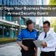 10 Signs Your Business Needs an Armed Security Guard