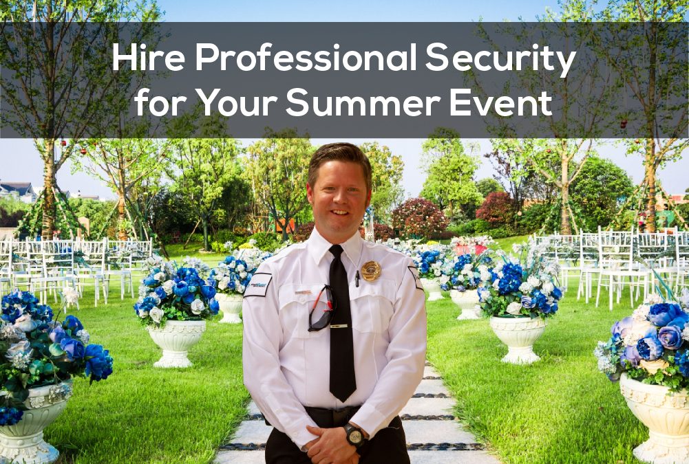 Hire Professional Security for Your Summer Event