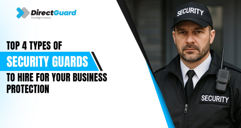 Top 4 Security Guards Types for Business | Direct Guard Services