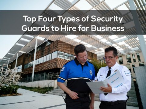 Top Four Types of Security Guards to Hire for Business