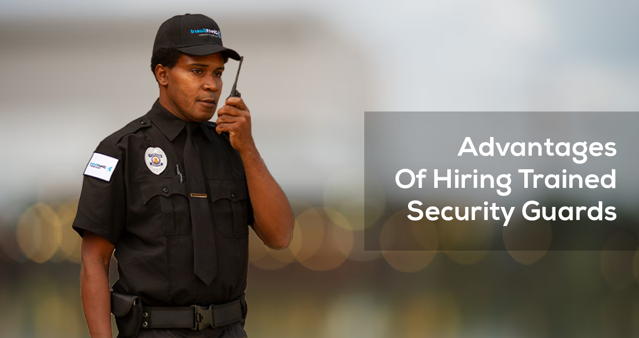 Advantages Of Hiring Trained Security Guards