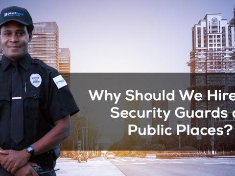 Why Should We Hire The Security Guards On Public Places