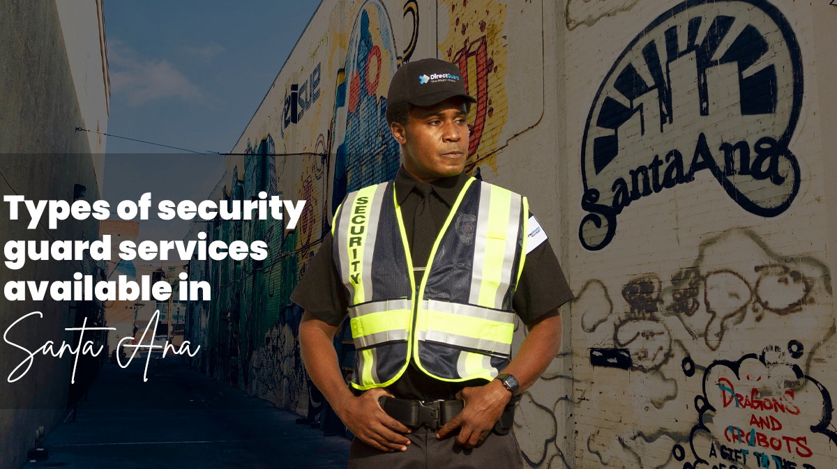 Types of security guard services available in Santa Ana