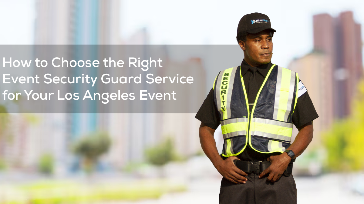 How to Choose the Right Event Security Guard Service for Your Los Angeles Event