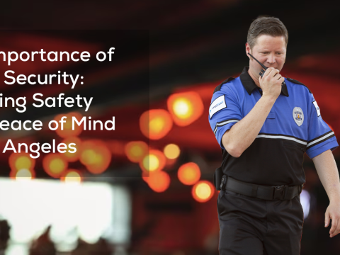 The Importance of Event Security Ensuring Safety and Peace of Mind in Los Angeles