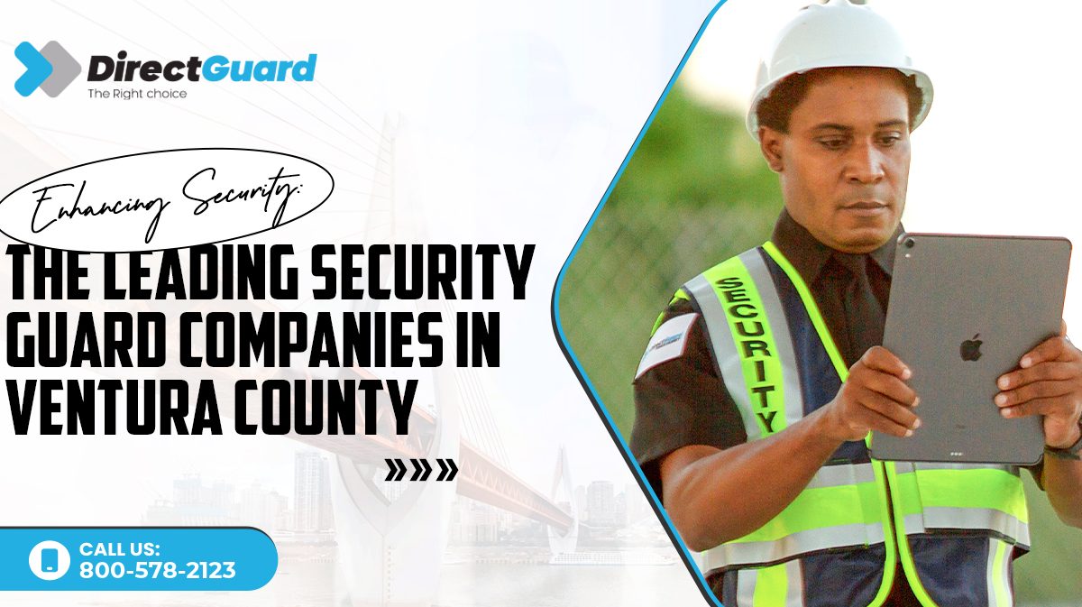 Enhancing Security The Leading Security Guard Companies in Ventura County 1