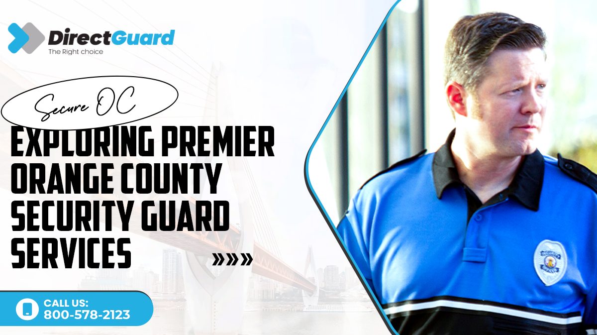 Secure OC Exploring Premier Orange County Security Guard Services