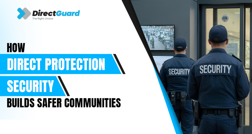 How Direct Protection Security Builds Safer Communities