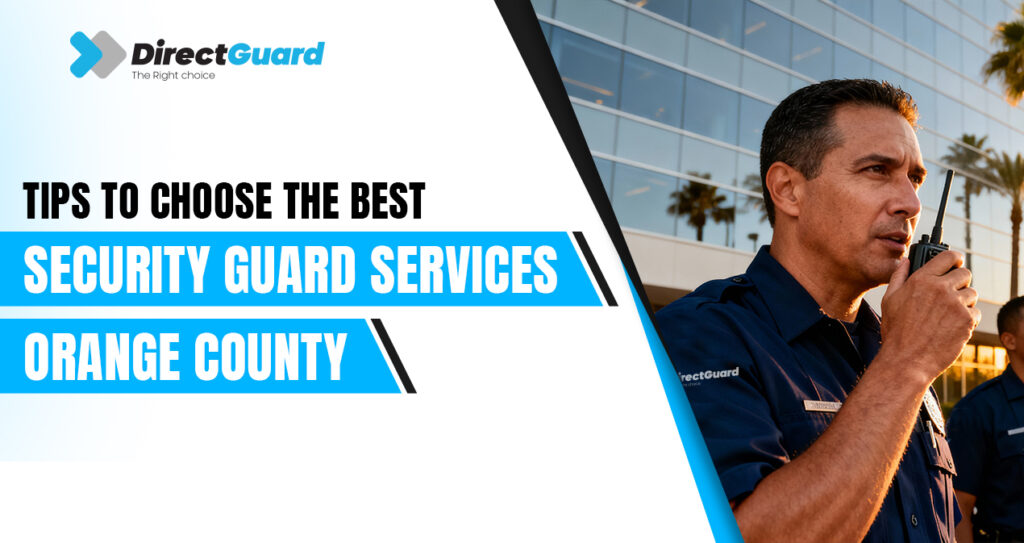 Tips to Choose the Best Security Guard Services Orange County