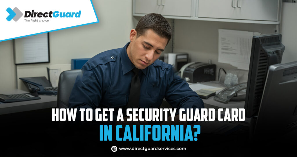 How to Get a Security Guard Card in California? - Direct Guard Services
